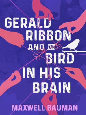 cover image of Gerald Ribbon and the Bird In His Brain